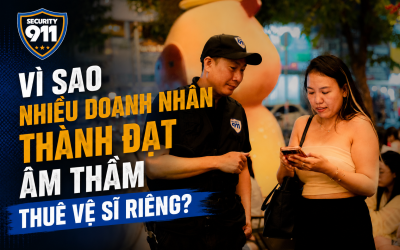 VÌ SAO NHIỀU DOANH NHÂN THÀNH ĐẠT ÂM THẦM THUÊ VỆ SĨ RIÊNG?
