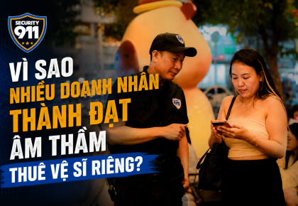 VÌ SAO NHIỀU DOANH NHÂN THÀNH ĐẠT ÂM THẦM THUÊ VỆ SĨ RIÊNG?